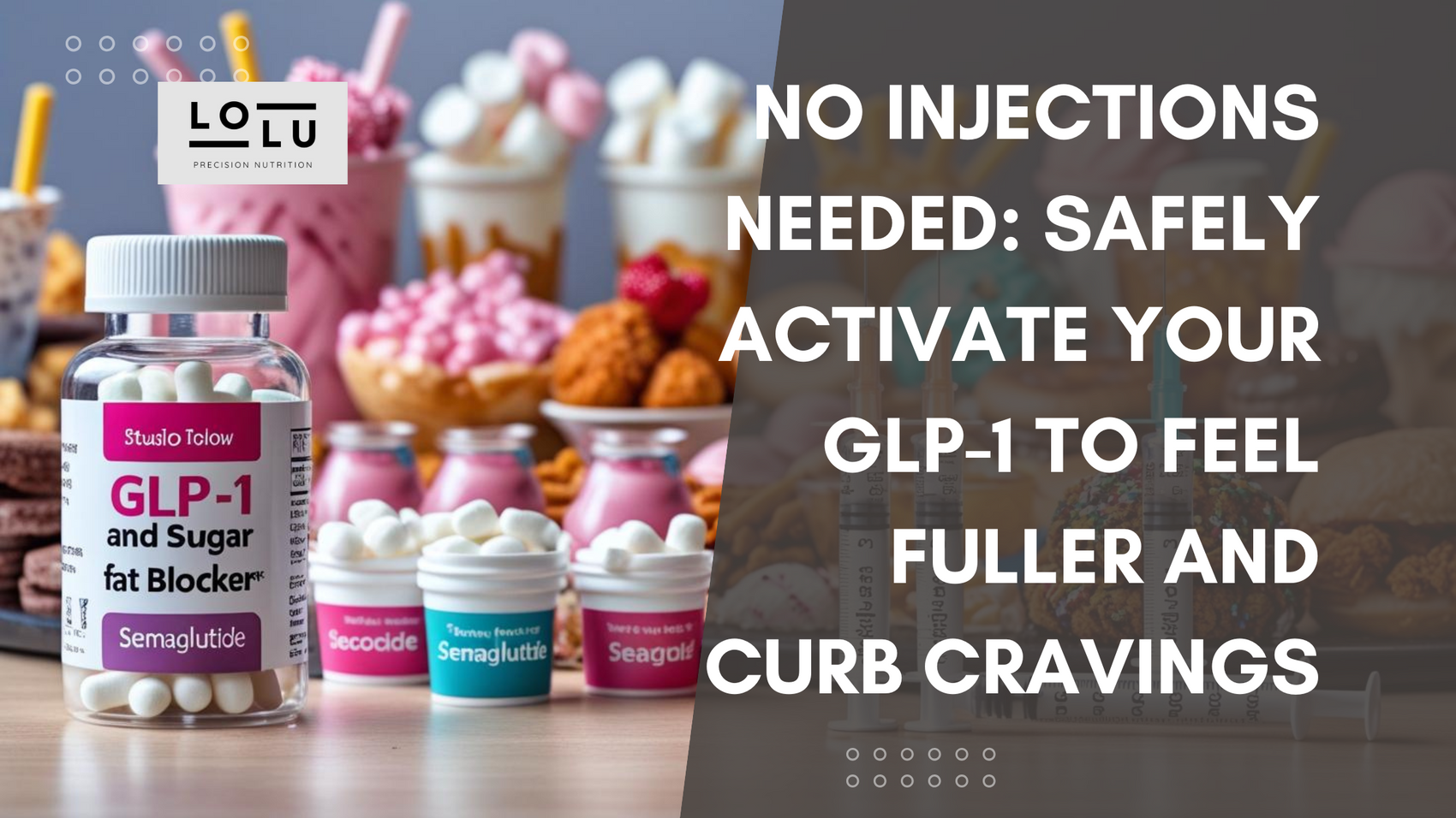 No Injections Needed: Safely Activate Your GLP-1 to Feel Fuller and Cu โ LOLUโข HEALTH