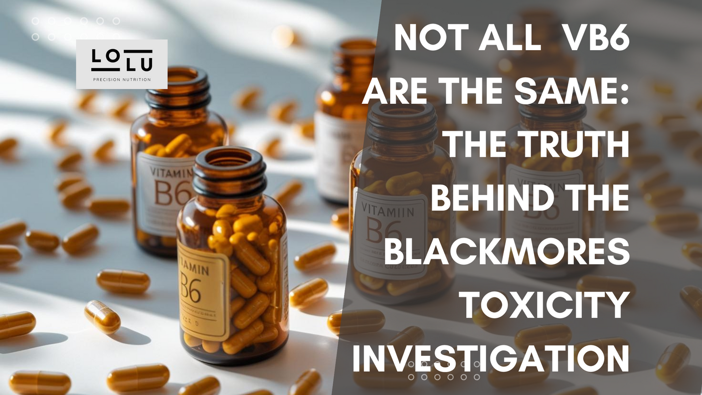Not All Vitamin B6 Is the Same: The Truth Behind the Blackmores VB6 Toxicity Investigation