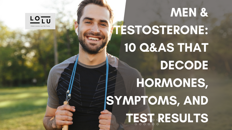 Men & Testosterone: 10 Q&As That Decode Hormones, Symptoms, and Test Results