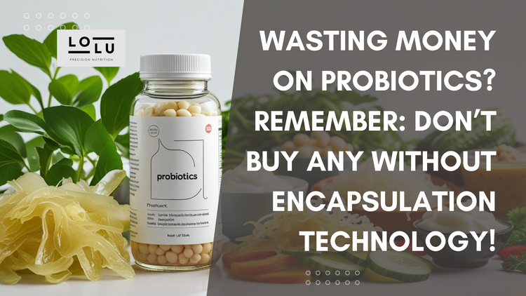 Wasting Money on Probiotics? Remember: Don’t Buy Any Without Encapsulation Technology!