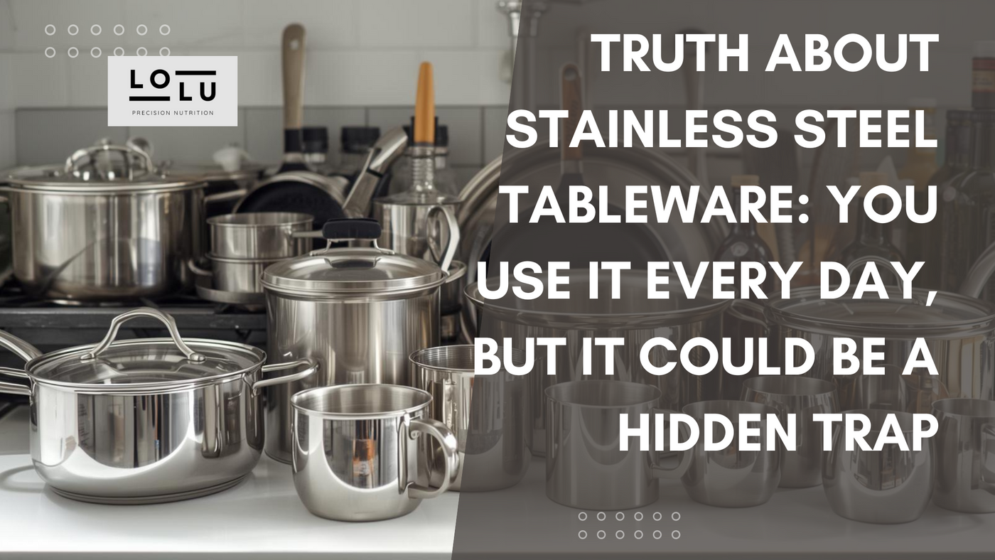 Truth About Stainless Steel Tableware: You Use It Every Day, But It Could Be a Hidden Trap