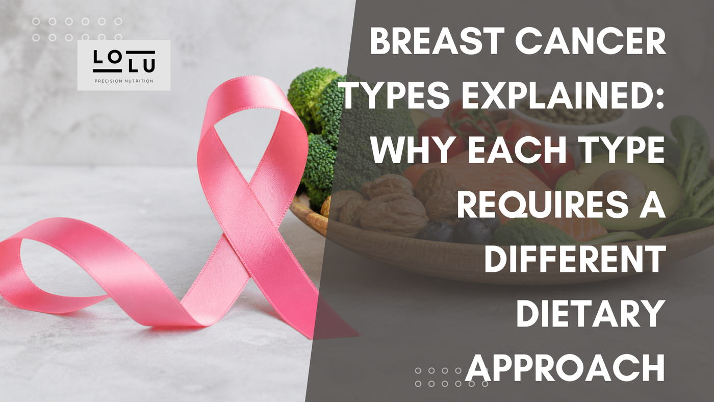 Breast Cancer Types Explained: Why Each Type Requires a Different Dietary Approach