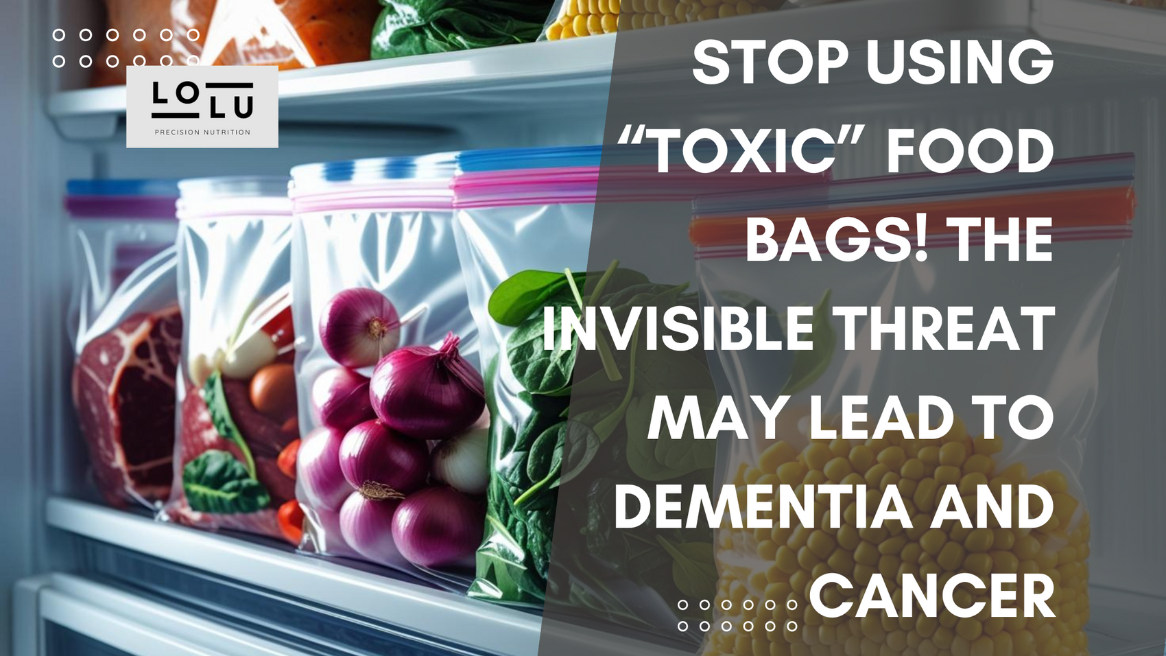 Stop Using “Toxic” Food Bags! The Invisible Threat May Lead to Dementi ...